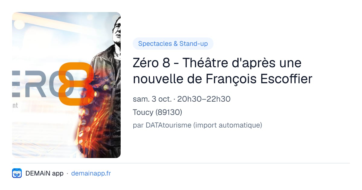 Zéro 8 - Théâtre d'après une nouvelle de François Escoffier — Toucy