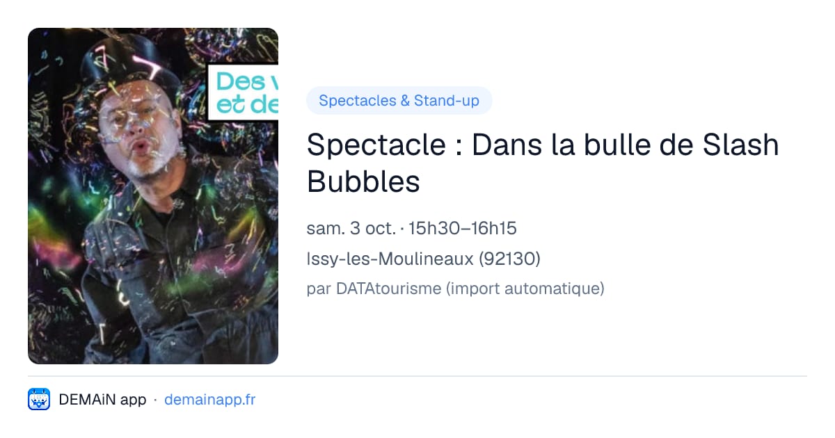 Spectacle : Dans la bulle de Slash Bubbles — Issy-les-Moulineaux