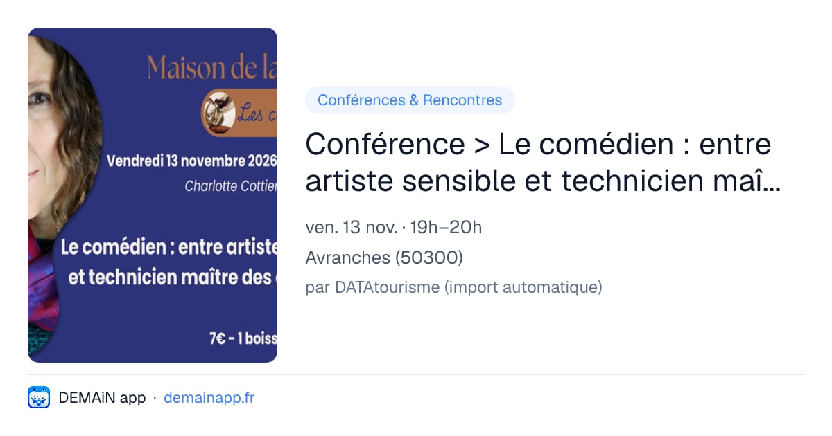 Conférence > Le comédien : entre artiste sensible et technicien maître des émotions, par Charlotte Cottier — Avranches