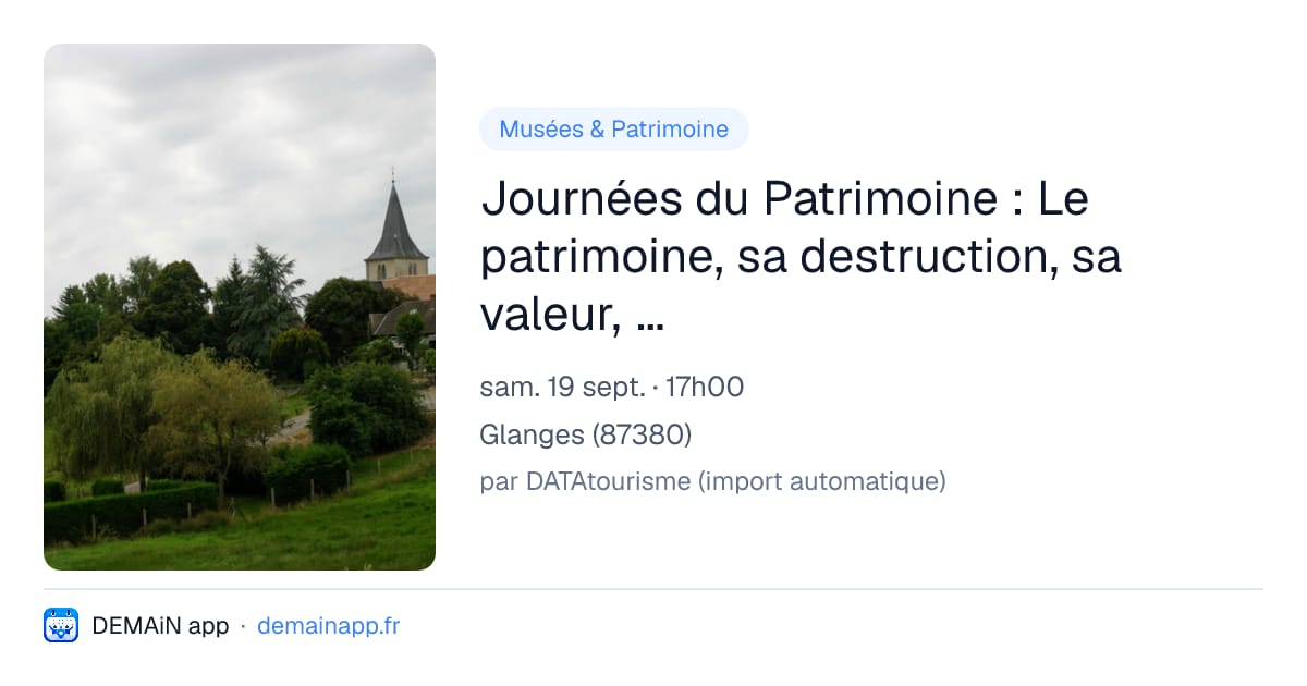 Journées du Patrimoine : Le patrimoine, sa destruction, sa valeur, sa pérennisation — Glanges