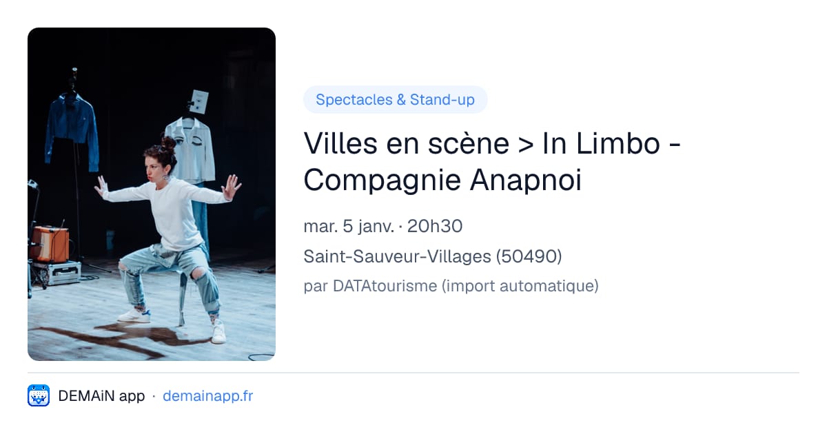 Villes en scène > In Limbo - Compagnie Anapnoi — Saint-Sauveur-Villages