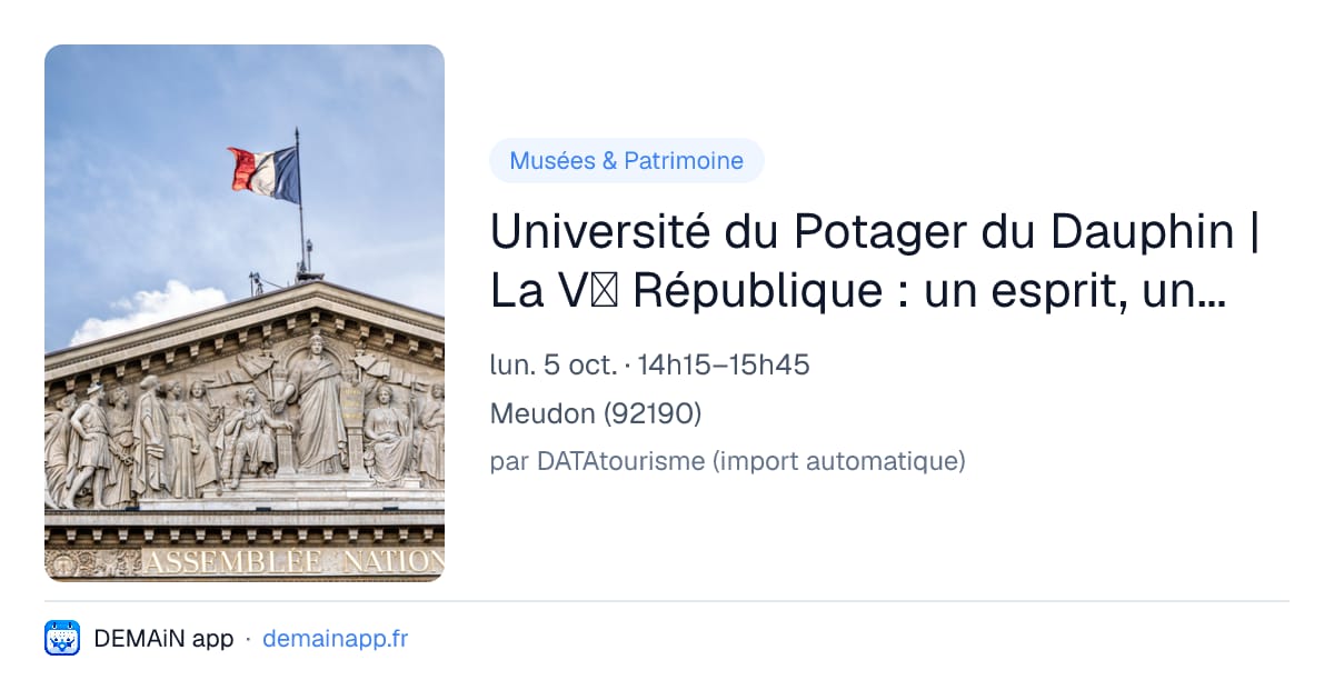 Université du Potager du Dauphin | La Vᵉ République : un esprit, une institution, une pratique — Meudon