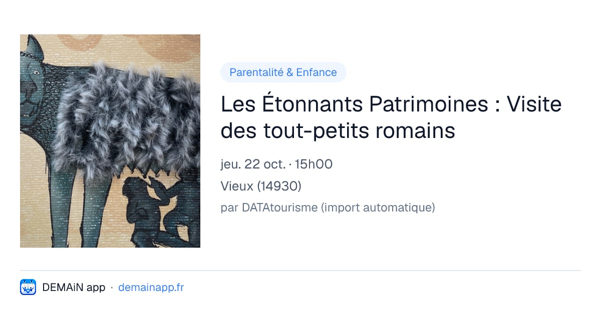 Les Étonnants Patrimoines : Visite des tout-petits romains — Vieux
