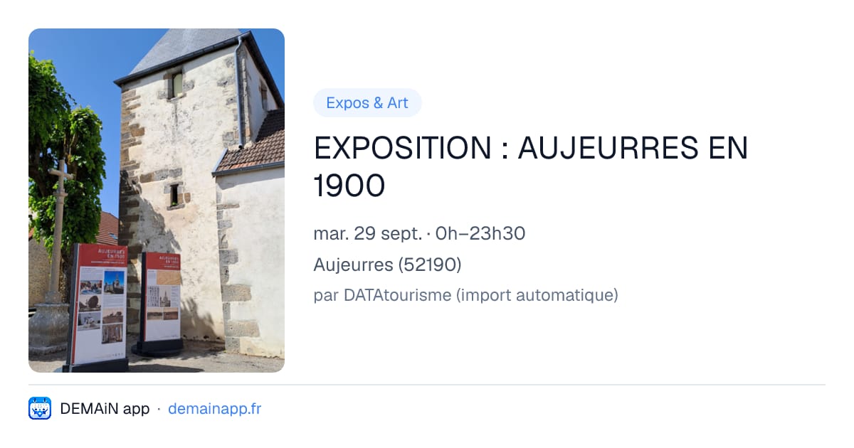 EXPOSITION : AUJEURRES EN 1900 — Aujeurres