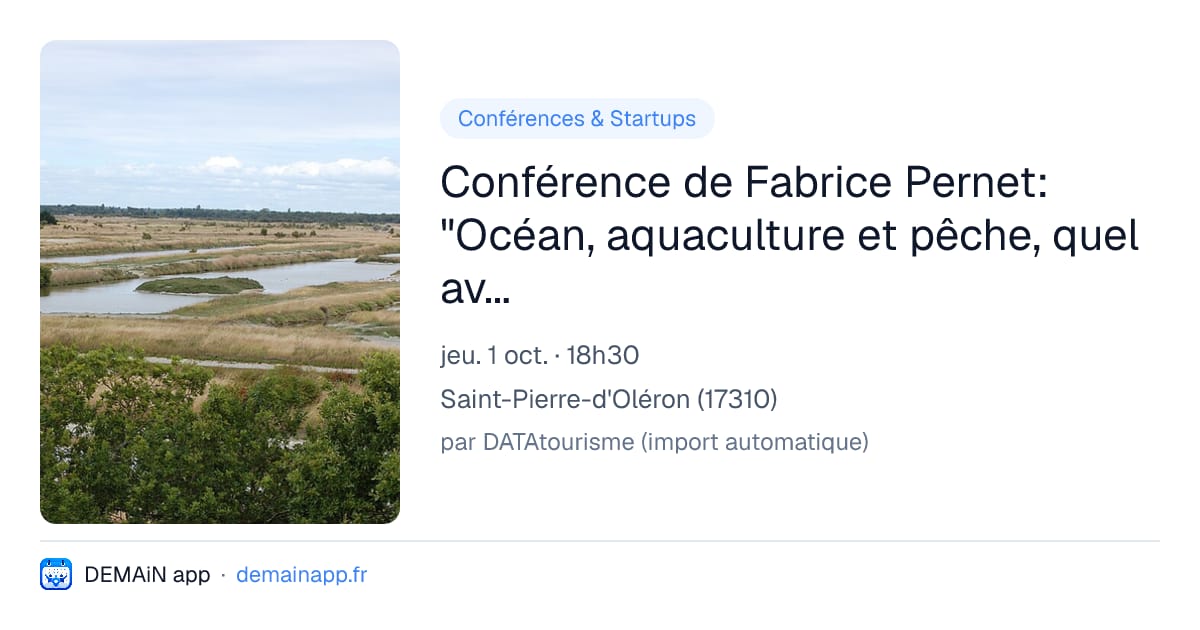 Conférence de Fabrice Pernet: "Océan, aquaculture et pêche, quel avenir sur Oléron?" — Saint-Pierre-d'Oléron