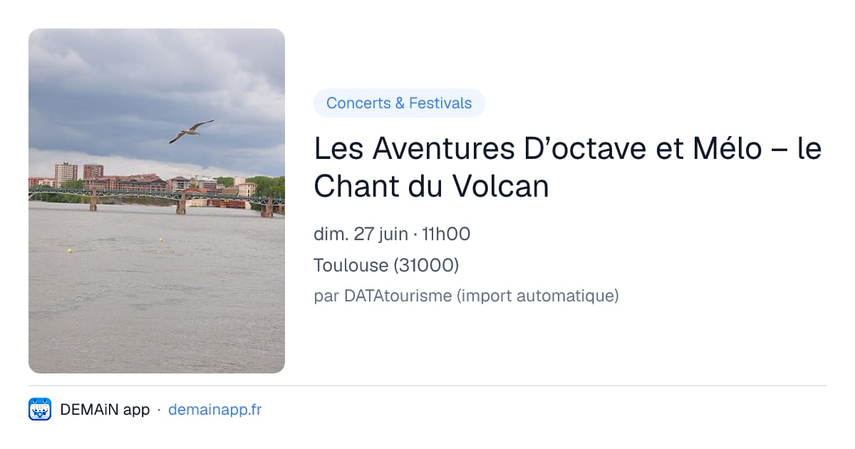 Les Aventures D’octave et Mélo – le Chant du Volcan — Toulouse