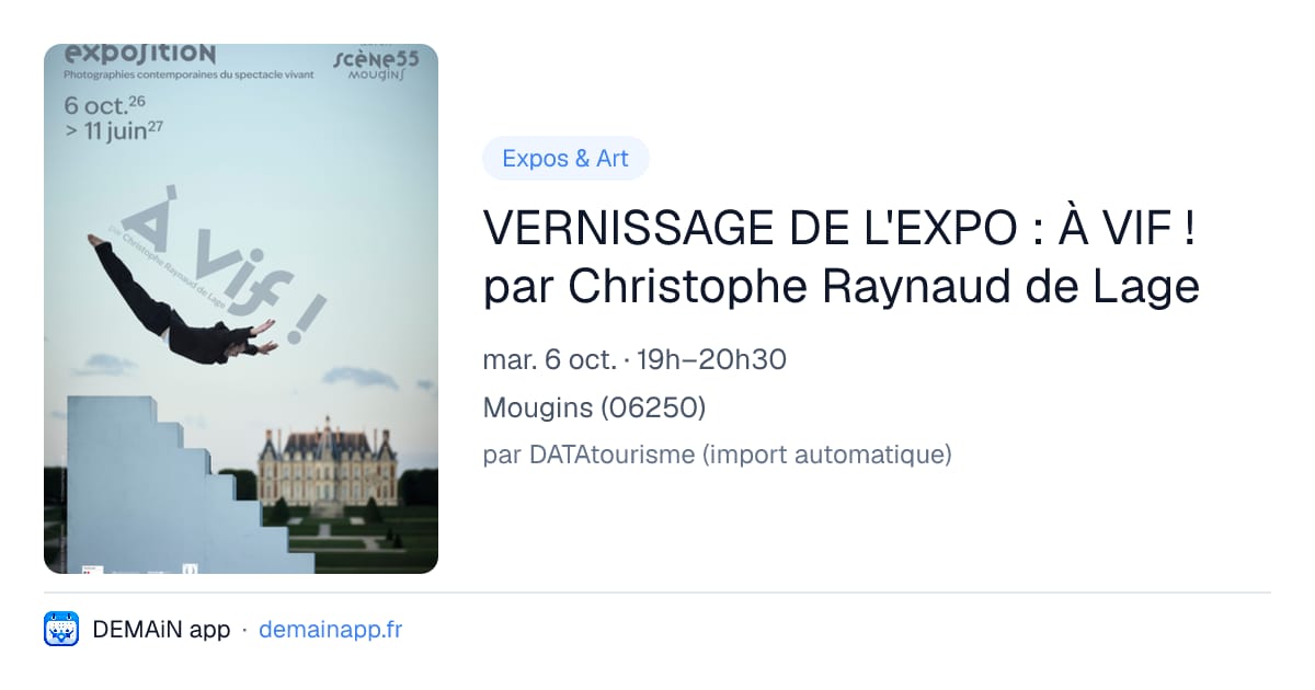 VERNISSAGE DE L'EXPO : À VIF ! par Christophe Raynaud de Lage — Mougins