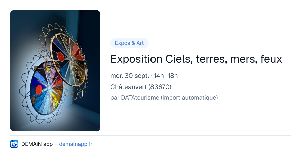 Exposition Ciels, terres, mers, feux — Châteauvert