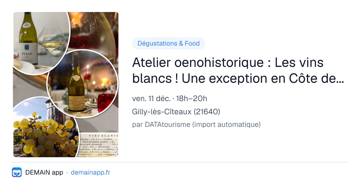 Atelier oenohistorique : Les vins blancs ! Une exception en Côte de Nuits — Gilly-lès-Cîteaux