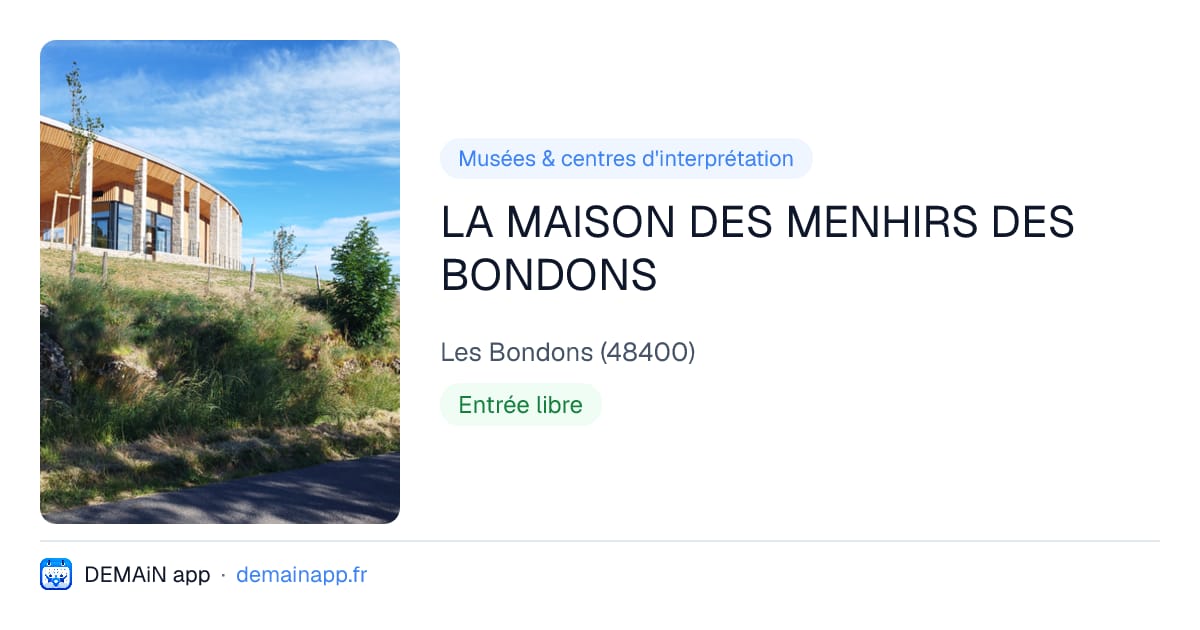 LA MAISON DES MENHIRS DES BONDONS — Les Bondons