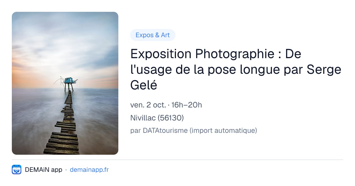 Exposition Photographie : De l'usage de la pose longue par Serge Gelé — Nivillac