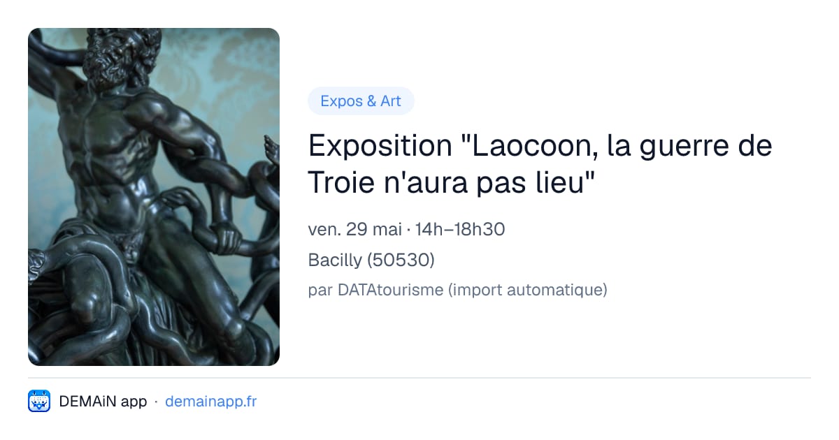 Exposition "Laocoon, la guerre de Troie n'aura pas lieu" — Bacilly
