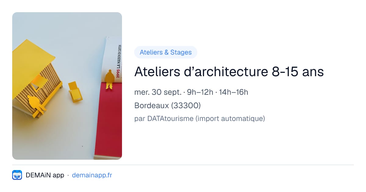 Ateliers d’architecture 8-15 ans — Bordeaux