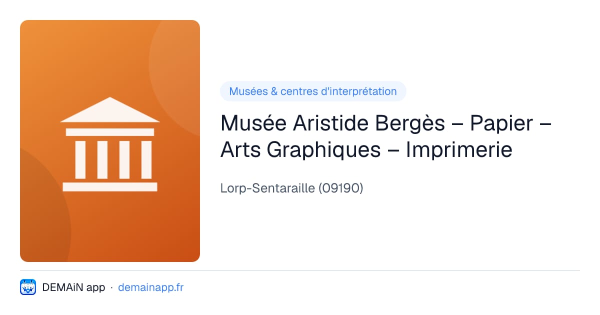 Musée Aristide Bergès – Papier – Arts Graphiques – Imprimerie — Lorp-Sentaraille