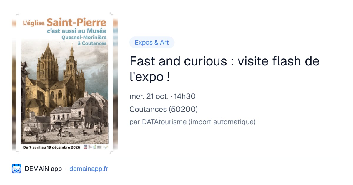 Fast and curious : visite flash de l'expo ! — Coutances