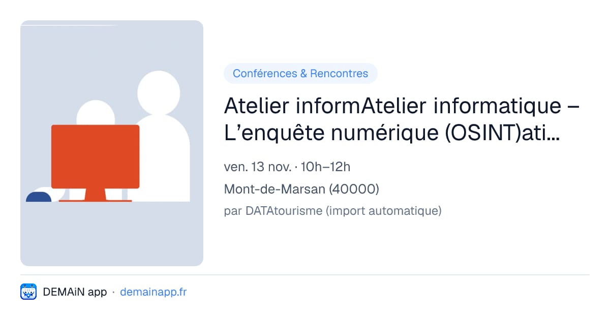 Atelier informAtelier informatique – L’enquête numérique (OSINT)atique – Le web (Copie) — Mont-de-Marsan