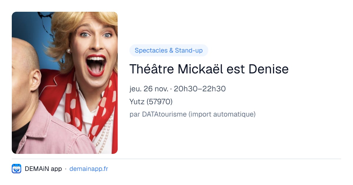 Théâtre Mickaël est Denise — Yutz