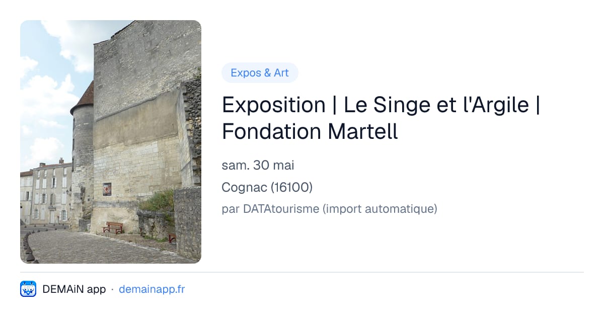 Exposition | Le Singe et l'Argile | Fondation Martell — Cognac