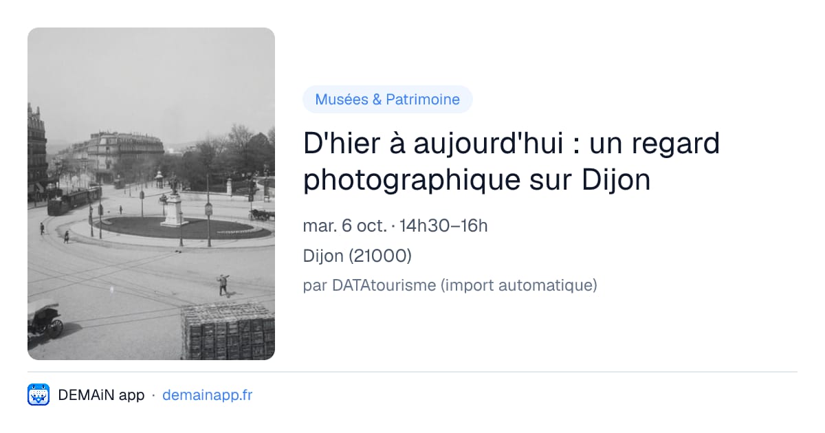 D'hier à aujourd'hui : un regard photographique sur Dijon — Dijon