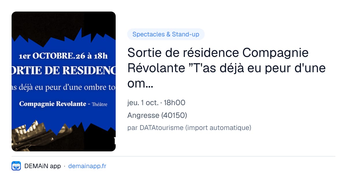 Sortie de résidence Compagnie Révolante ”T'as déjà eu peur d'une ombre, toi ?”- Théâtre — Angresse
