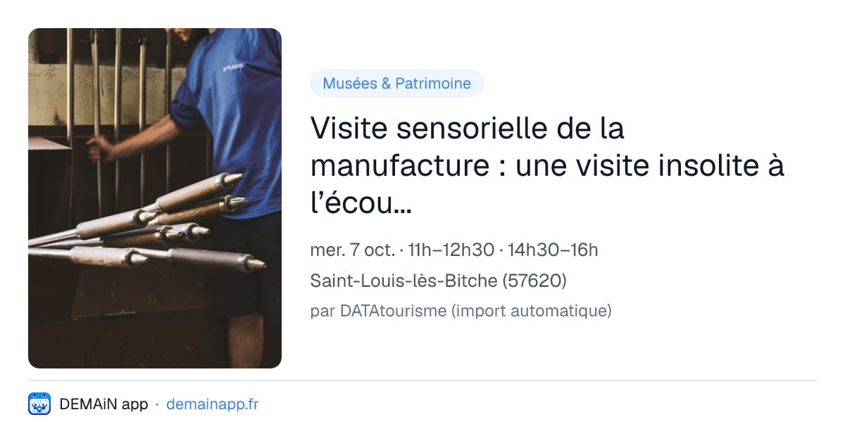 Visite sensorielle de la manufacture : une visite insolite à l’écoute de ses sens — Saint-Louis-lès-Bitche