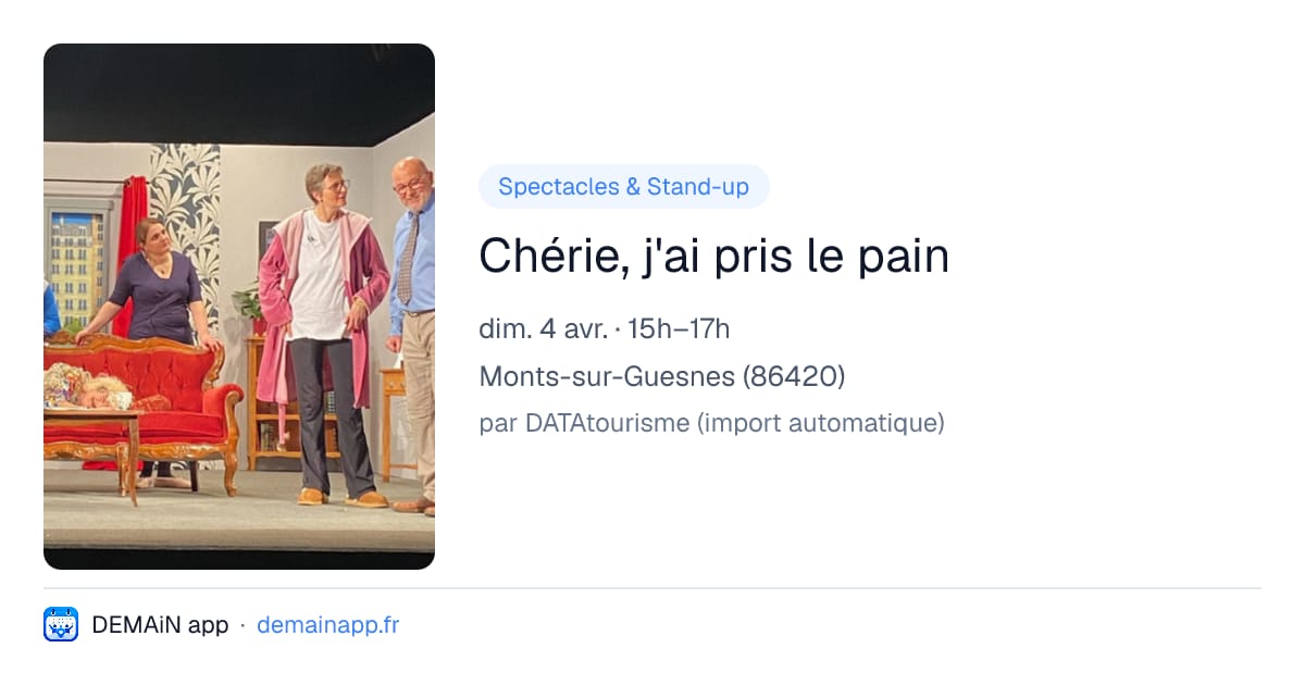Chérie, j'ai pris le pain — Monts-sur-Guesnes