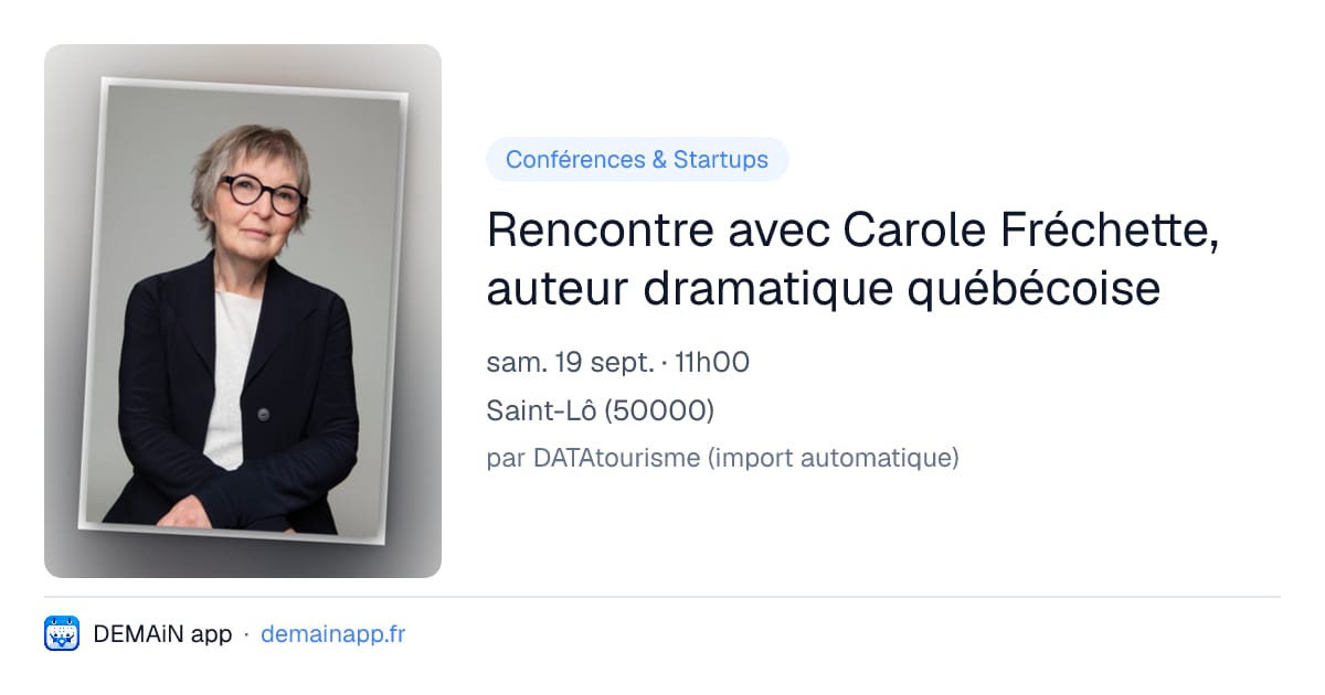 Rencontre avec Carole Fréchette, auteur dramatique québécoise — Saint-Lô