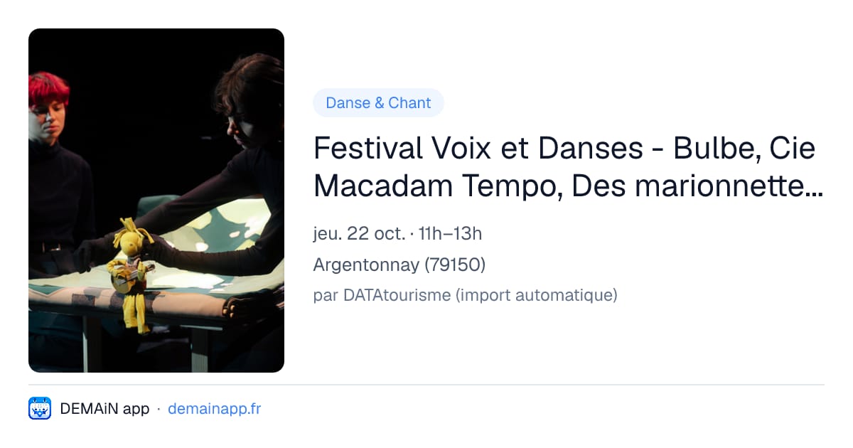 Festival Voix et Danses - Bulbe, Cie Macadam Tempo, Des marionnettes pour un voyage initiatique vocal et musical — Argentonnay