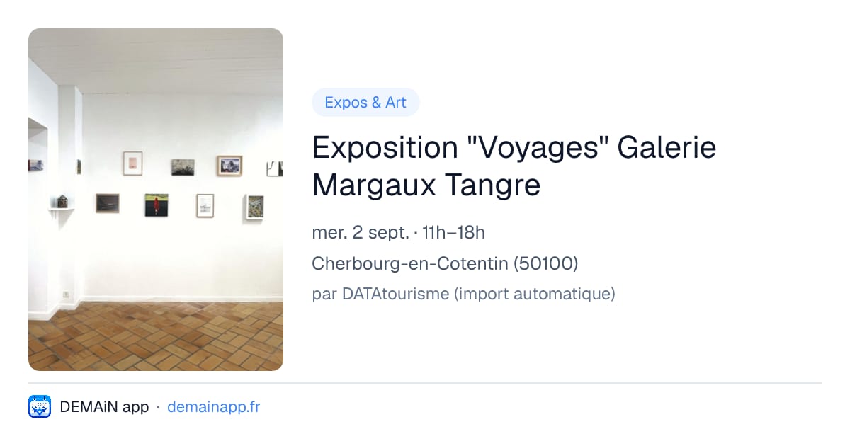 Exposition "Voyages" Galerie Margaux Tangre — Cherbourg-en-Cotentin