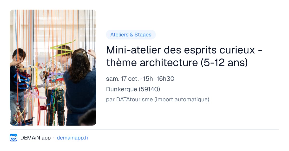 Mini-atelier des esprits curieux - thème architecture (5-12 ans) — Dunkerque