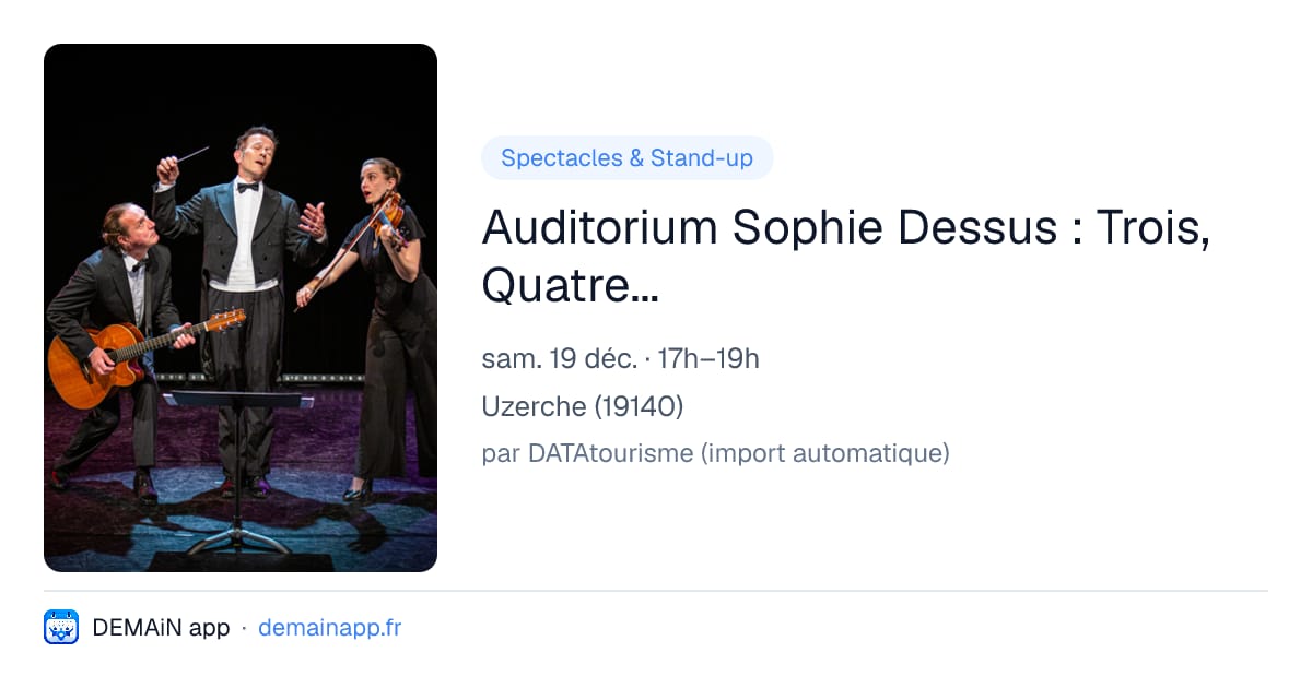 Auditorium Sophie Dessus : Trois, Quatre... — Uzerche