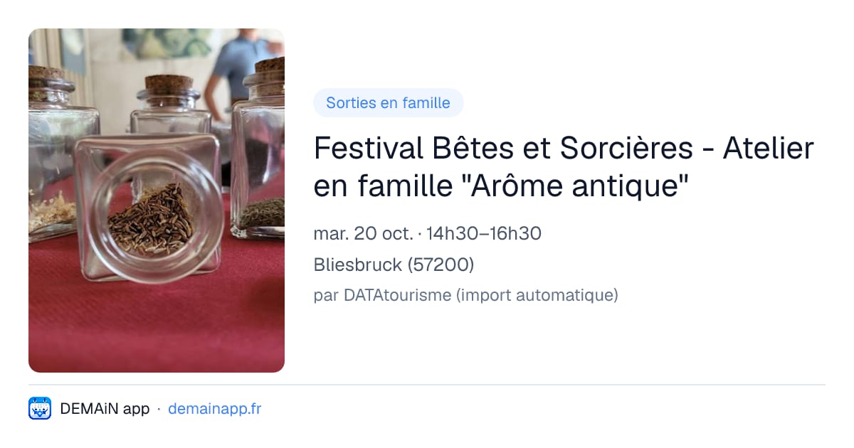 Festival Bêtes et Sorcières - Atelier en famille "Arôme antique" — Bliesbruck