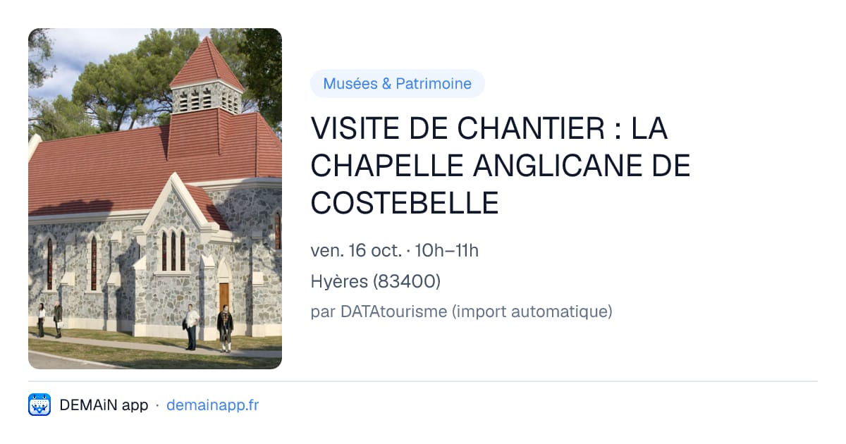 VISITE DE CHANTIER : LA CHAPELLE ANGLICANE DE COSTEBELLE — Hyères