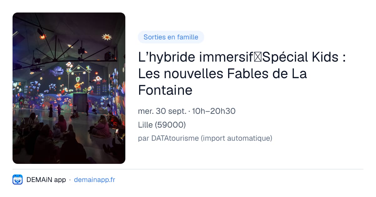 L’hybride immersif｜Spécial Kids : Les nouvelles Fables de La Fontaine — Lille