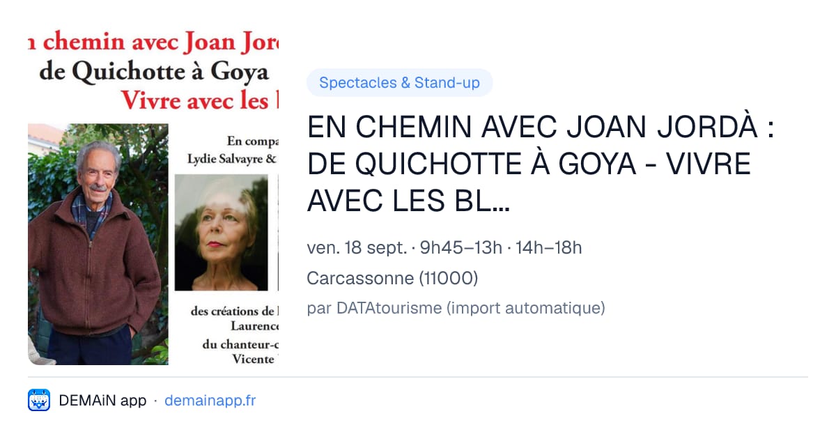 EN CHEMIN AVEC JOAN JORDÀ : DE QUICHOTTE À GOYA - VIVRE AVEC LES BLESSURES — Carcassonne