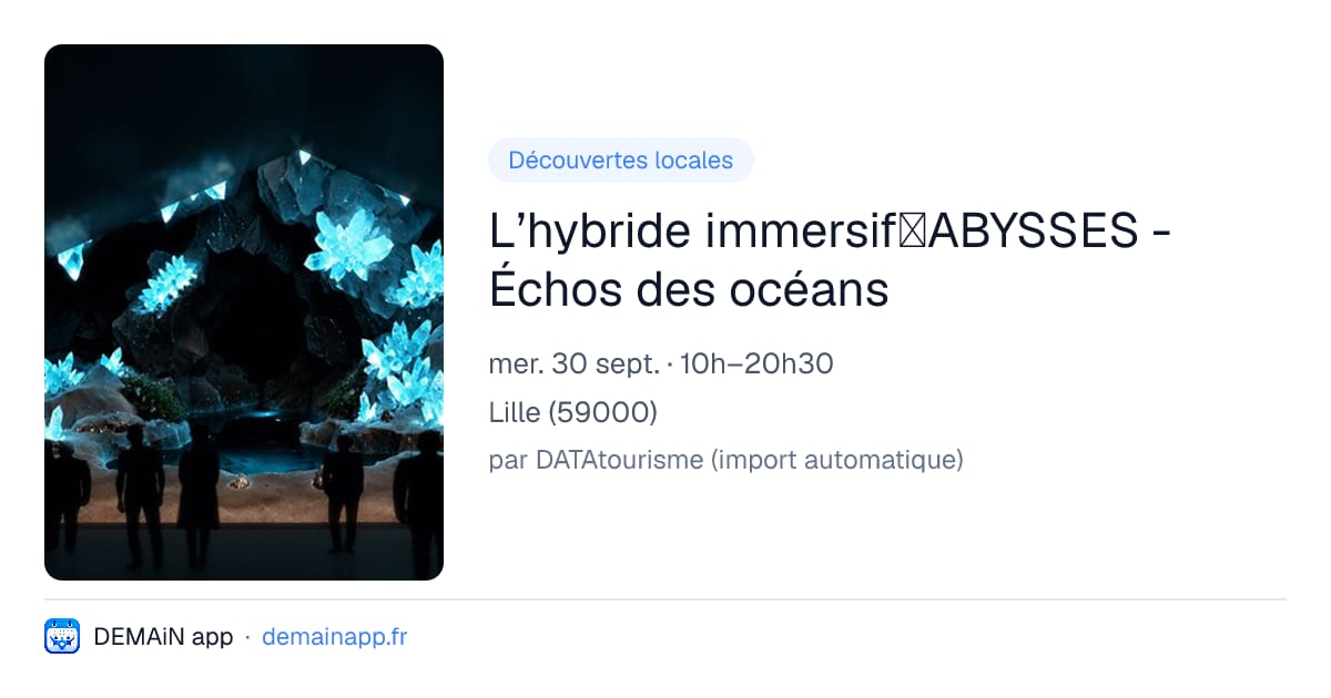 L’hybride immersif｜ABYSSES - Échos des océans — Lille