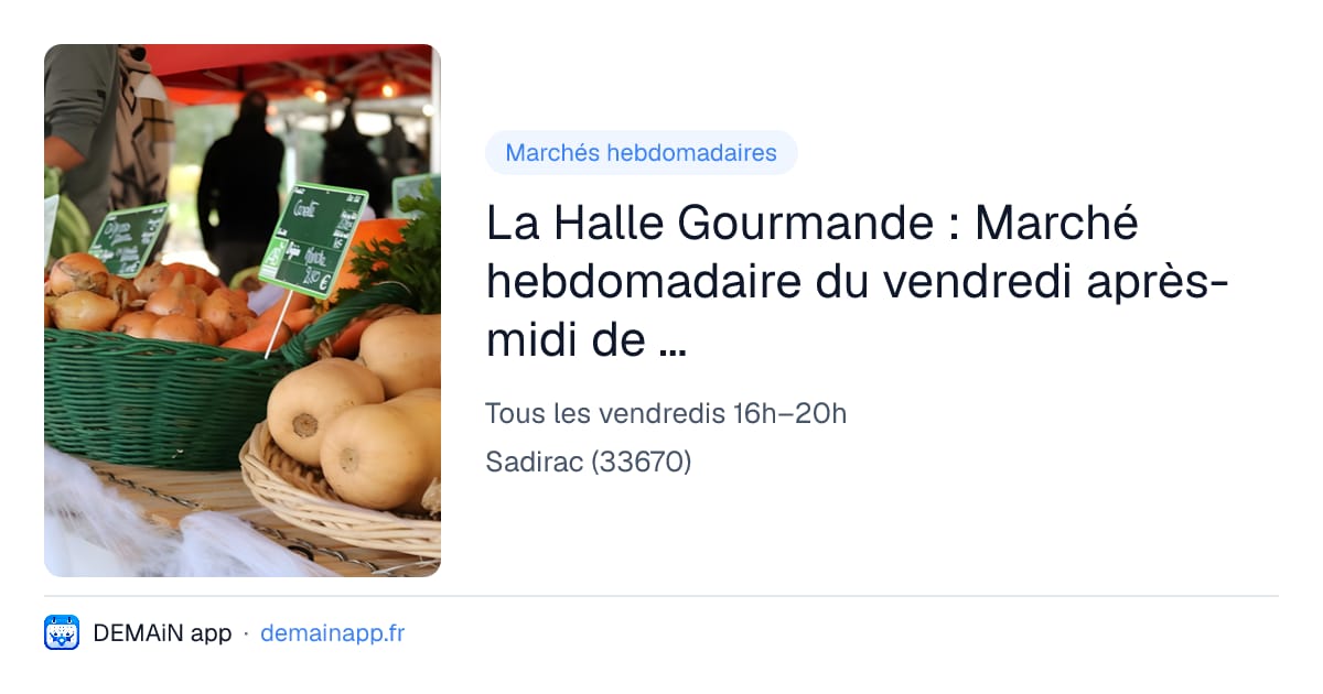 La Halle Gourmande : Marché hebdomadaire du vendredi après-midi de Sadirac — Sadirac