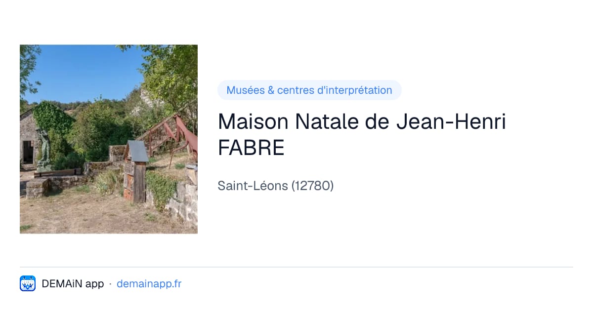 Maison Natale de Jean-Henri FABRE — Saint-Léons