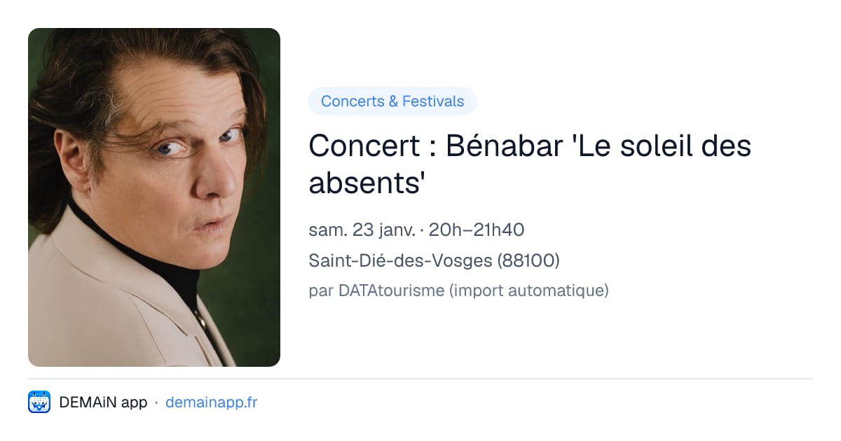 Concert : Bénabar 'Le soleil des absents' — Saint-Dié-des-Vosges