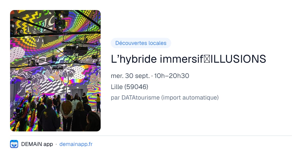L’hybride immersif｜ILLUSIONS — Lille