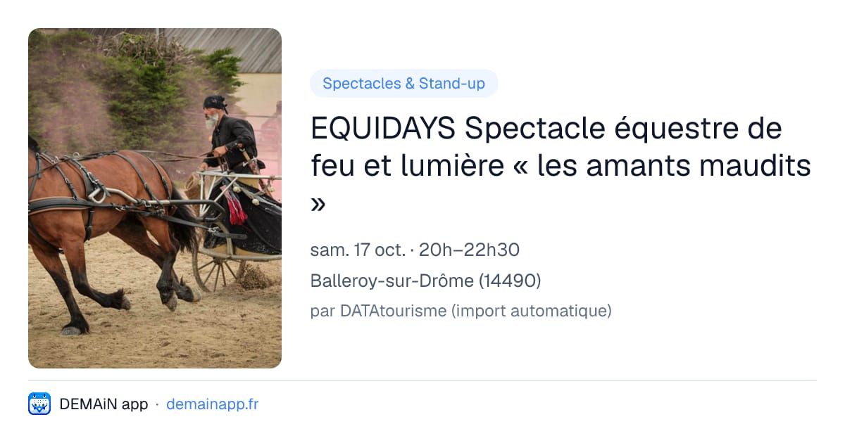 EQUIDAYS Spectacle équestre de feu et lumière « les amants maudits » — Balleroy-sur-Drôme