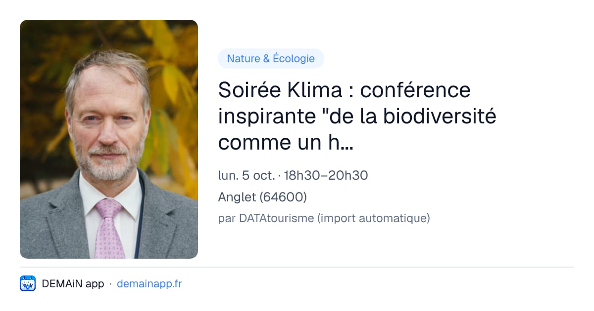 Soirée Klima : conférence inspirante "de la biodiversité comme un humanisme" — Anglet