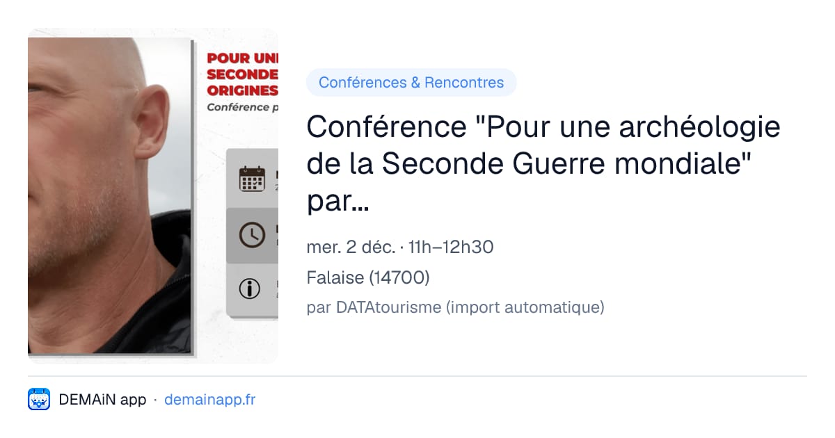 Conférence "Pour une archéologie de la Seconde Guerre mondiale" par Vincent Carpentier — Falaise