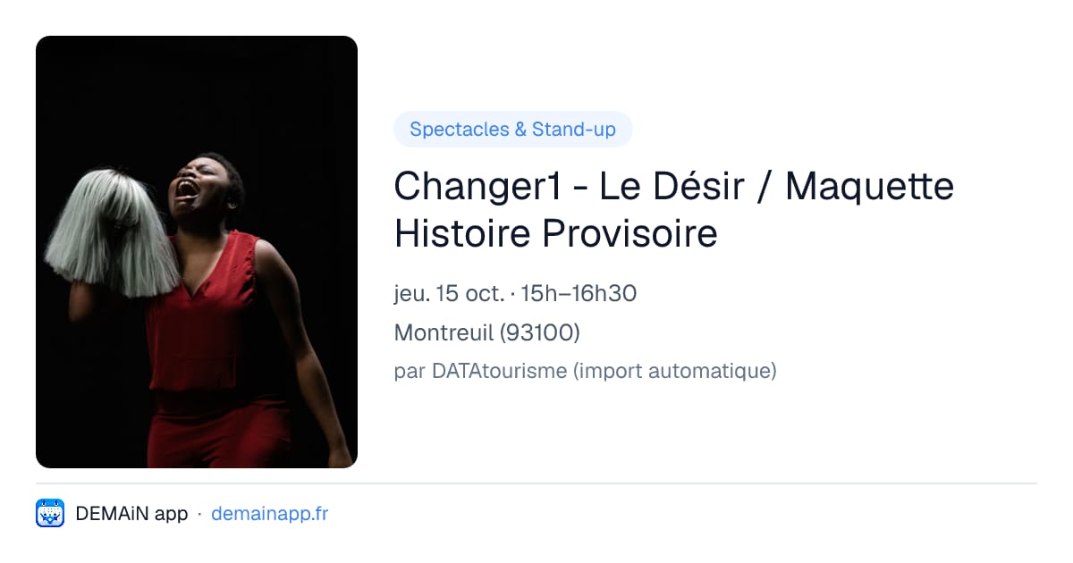 Changer1 - Le Désir / Maquette Histoire Provisoire — Montreuil