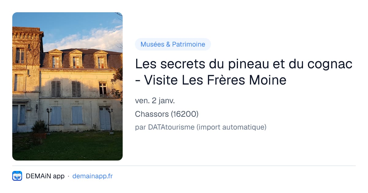 Les secrets du pineau et du cognac - Visite Les Frères Moine — Chassors