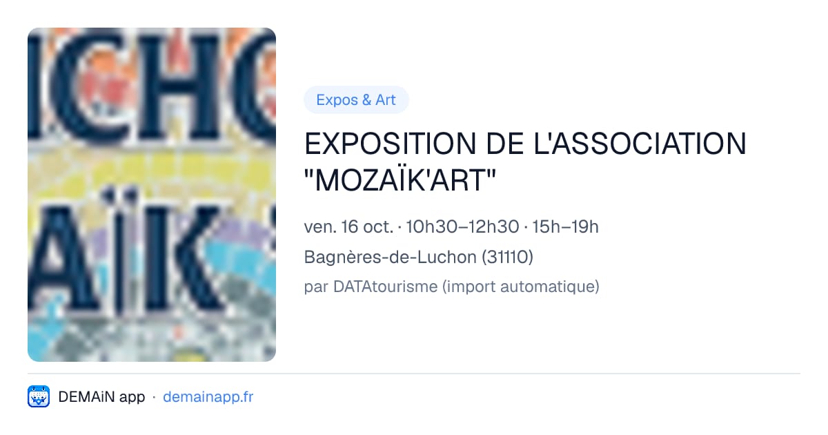 EXPOSITION DE L'ASSOCIATION "MOZAÏK'ART" — Bagnères-de-Luchon