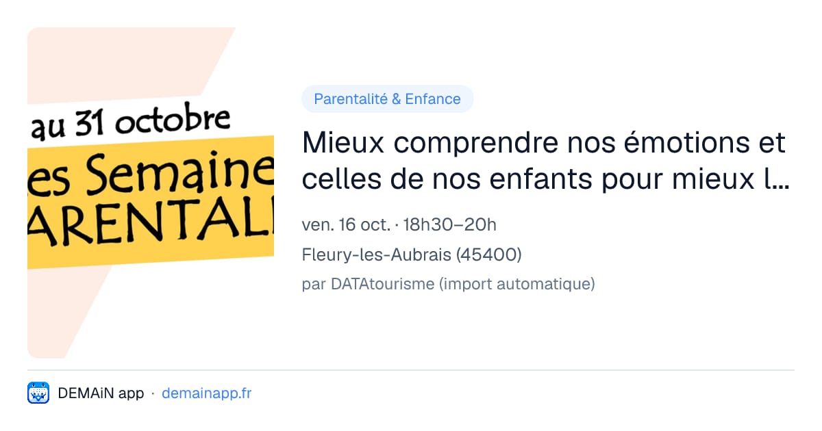 Mieux comprendre nos émotions et celles de nos enfants pour mieux les gérer — Fleury-les-Aubrais