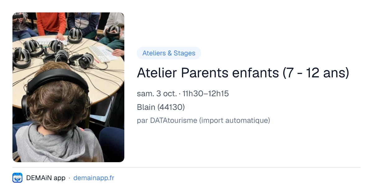 Atelier Parents enfants (7 - 12 ans) — Blain