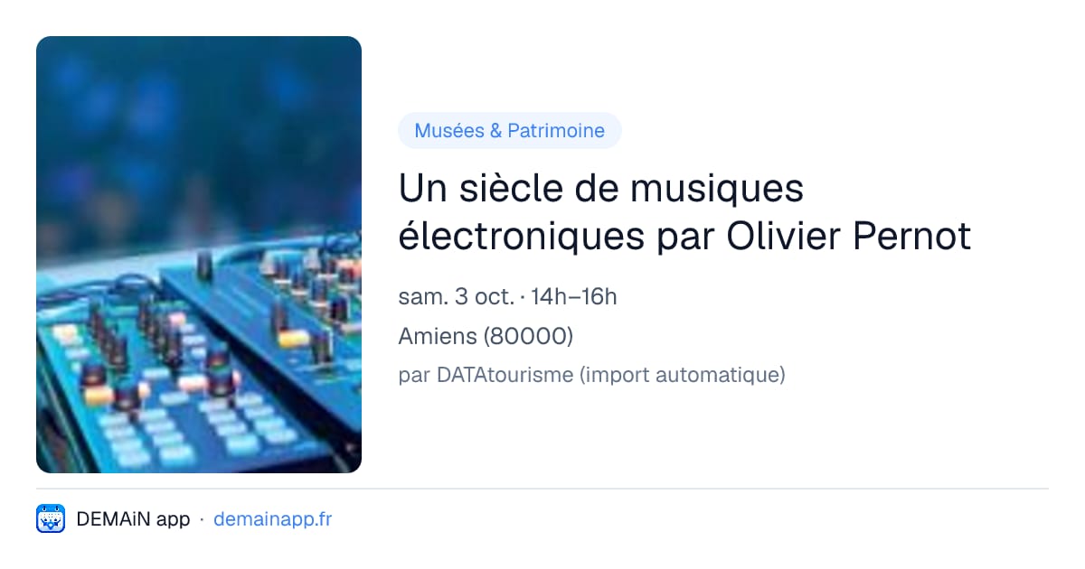 Un siècle de musiques électroniques par Olivier Pernot — Amiens