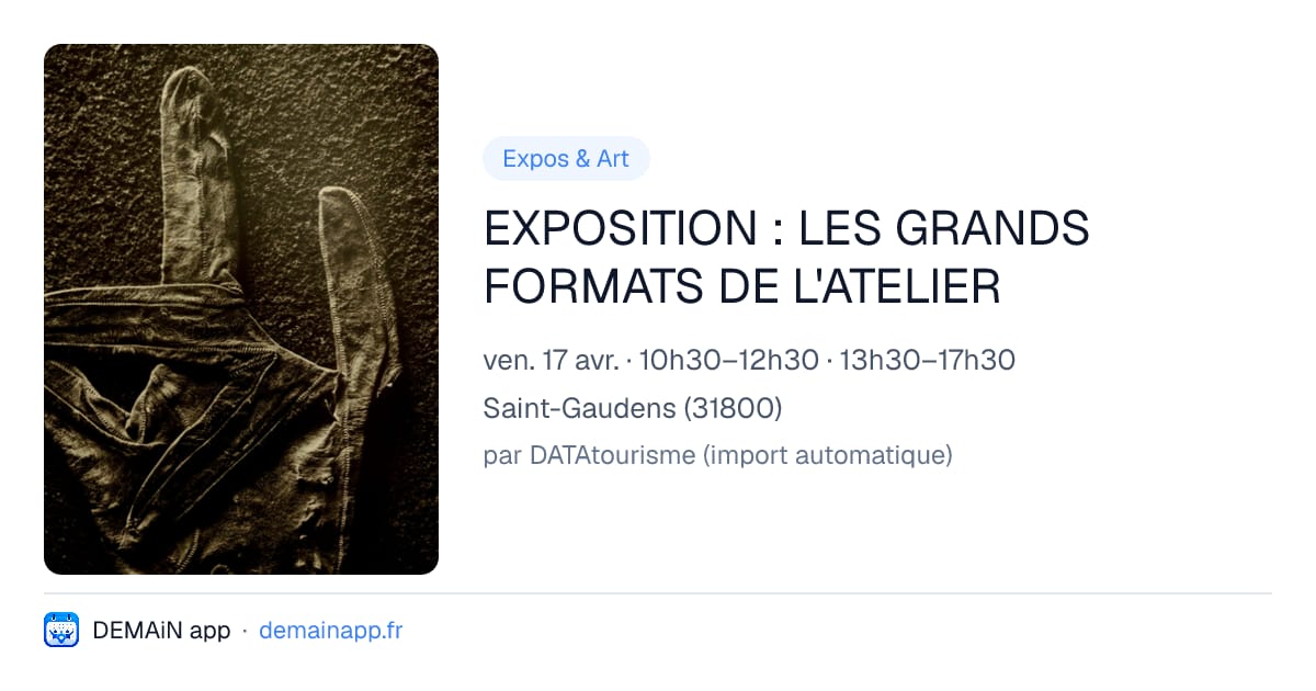 EXPOSITION : LES GRANDS FORMATS DE L'ATELIER — Saint-Gaudens